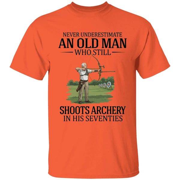 Never Underestimate An Old Man Who Still Shoots Archery In His Seventies 2026 Shirt - Image 3