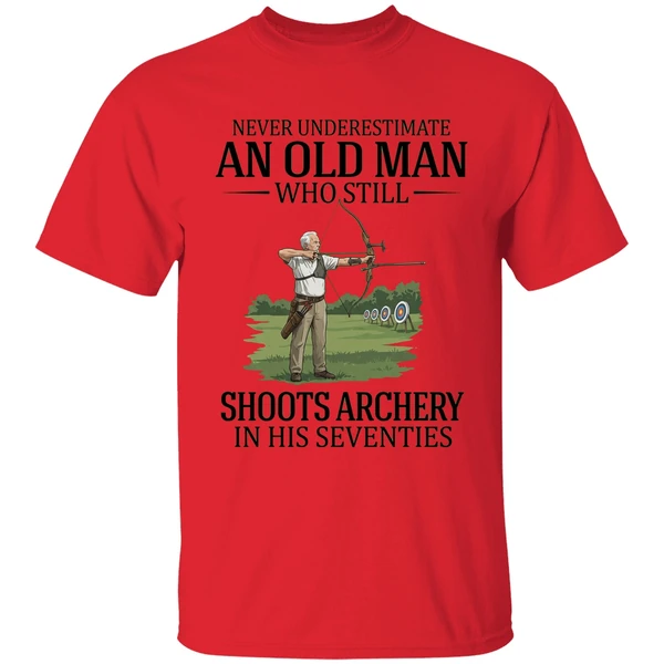 Never Underestimate An Old Man Who Still Shoots Archery In His Seventies 2026 Shirt - Image 4