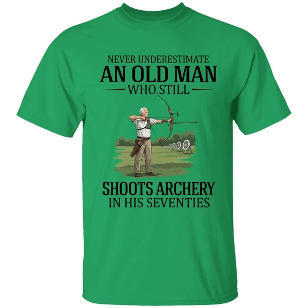 Never Underestimate An Old Man Who Still Shoots Archery In His Seventies 2026 Shirt - Image 8