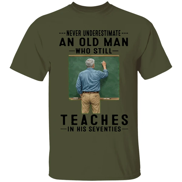 Never Underestimate An Old Man Who Still Teaches In His Seventies Shirt - Image 9