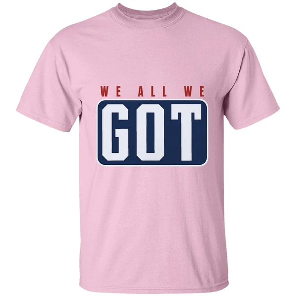 New England Patriots We All We Got We All We Need Shirt - Image 2