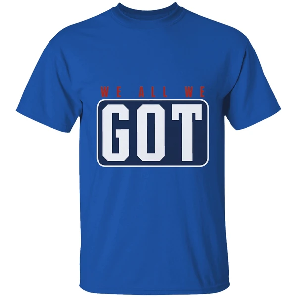 New England Patriots We All We Got We All We Need Shirt - Image 5