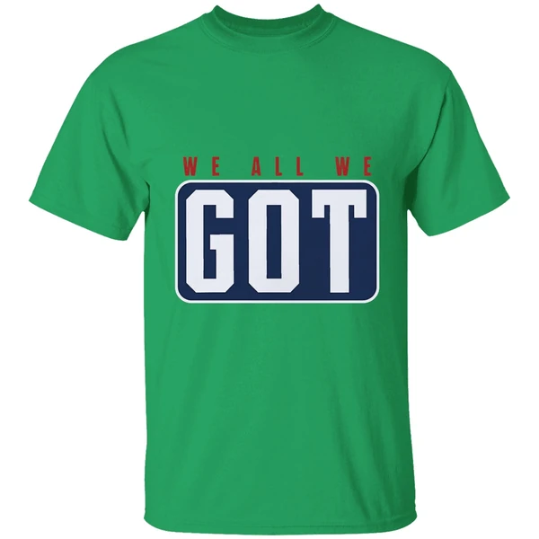 New England Patriots We All We Got We All We Need Shirt - Image 8