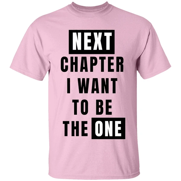 Next Chapter I Want To Be The One Shirt - Image 2