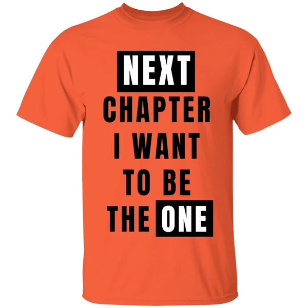 Next Chapter I Want To Be The One Shirt - Image 3