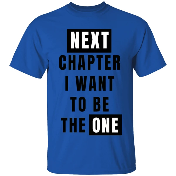 Next Chapter I Want To Be The One Shirt - Image 5