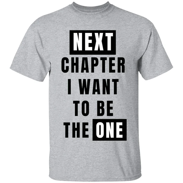 Next Chapter I Want To Be The One Shirt - Image 6