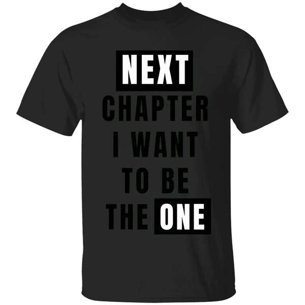 Next Chapter I Want To Be The One Shirt - Image 7