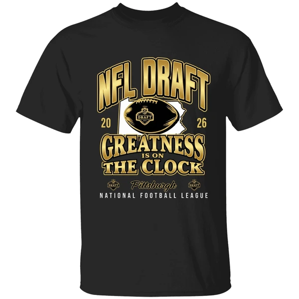 Nfl Draft 2026 Greatness Is On The Clock Pittsburgh National Football League Shirt