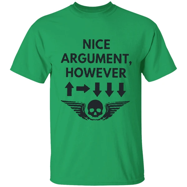 Nice Agrument However 500kg Bombs Helldivers 2 Shirt - Image 8