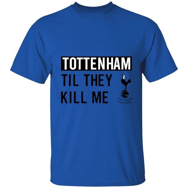 Nice Tottenham Til They Kill Me Shirt - Image 5