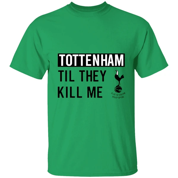 Nice Tottenham Til They Kill Me Shirt - Image 8
