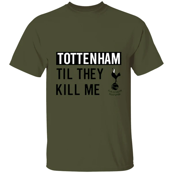 Nice Tottenham Til They Kill Me Shirt - Image 9