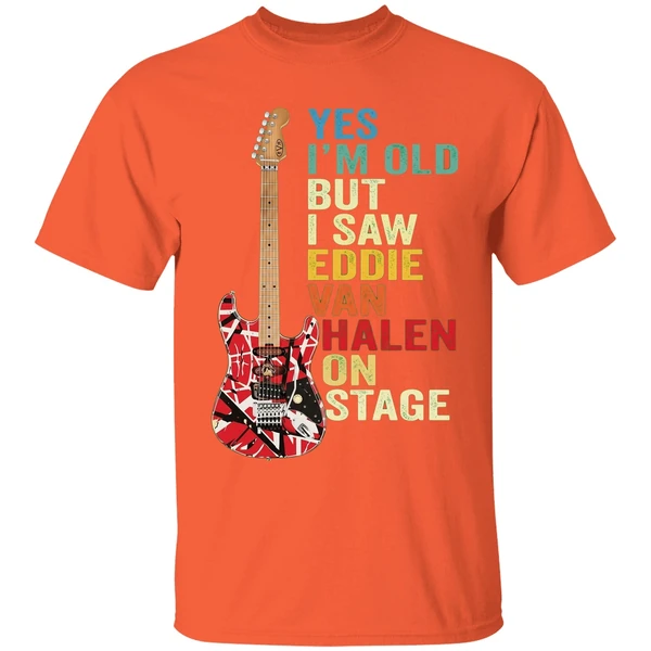 nice yes im old but i saw eddie van halen on stage shirt orange