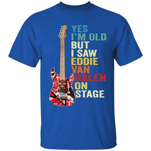 nice yes im old but i saw eddie van halen on stage shirt royalblue