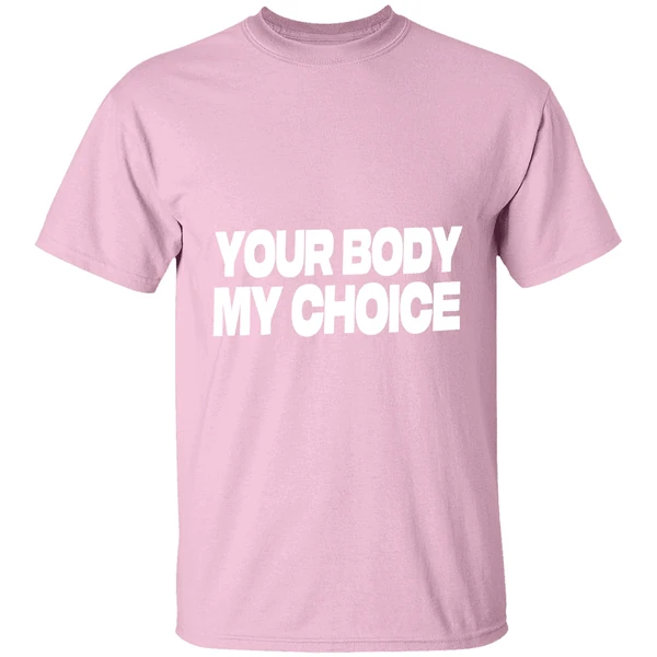 Nick Fuentes Your Body My Choice Shirt - Image 3
