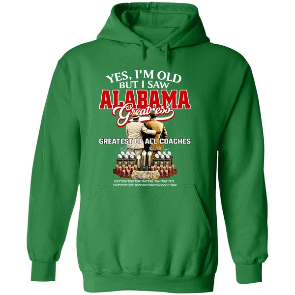 Nick Saban And Bear Bryant Yes Im Old But I Saw Alabama Crimson Tide Greatest Of All Coaches Signature Hoodie - Image 2