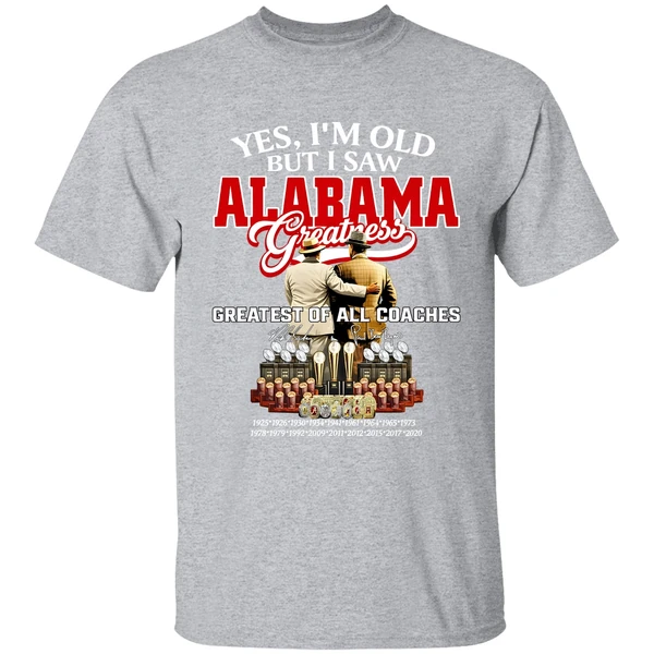 Nick Saban And Bear Bryant Yes Im Old But I Saw Alabama Crimson Tide Greatest Of All Coaches Signature Shirt - Image 9