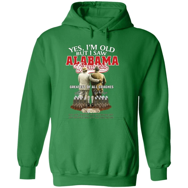 Nick Saban And Bear Bryant Yes Im Old But I Saw Alabama Greatest Of All Coaches Hoodie - Image 2