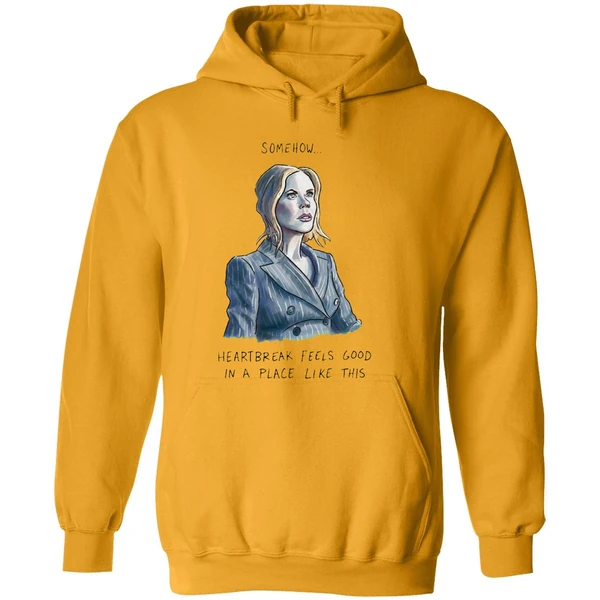Nicole Kidman Somehow Heartbreak Feels Good In A Place Like This Hoodie