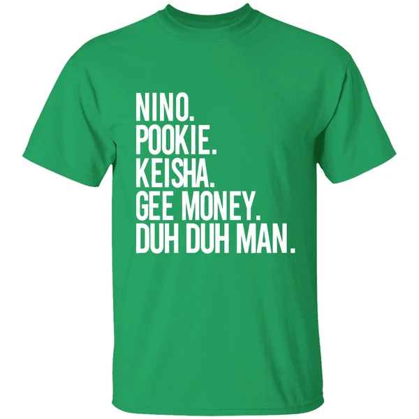 Nino Pookie Keisha Gee Money Duh Duh Man Shirt - Image 2