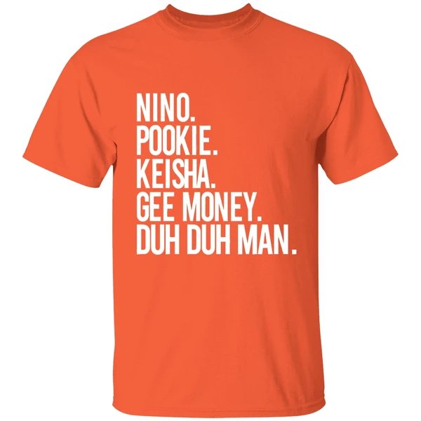 Nino Pookie Keisha Gee Money Duh Duh Man Shirt - Image 6