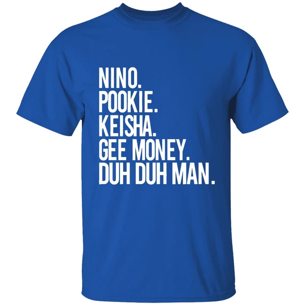 Nino Pookie Keisha Gee Money Duh Duh Man Shirt - Image 8