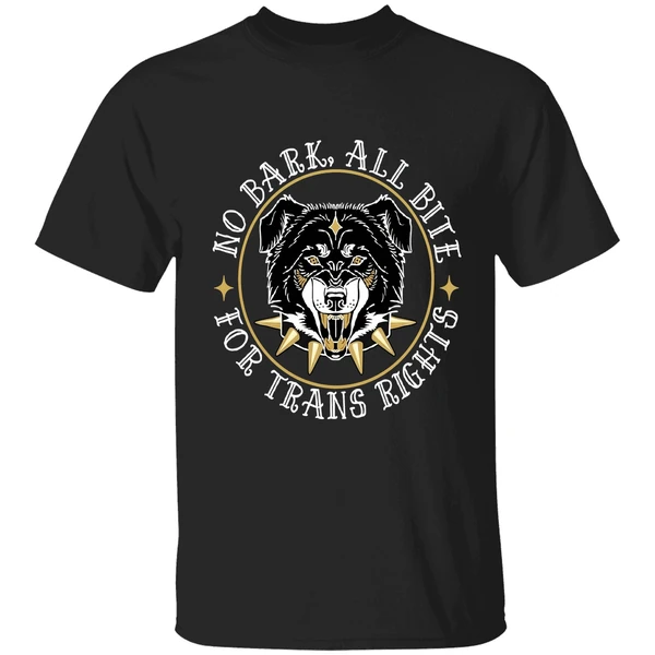 No Bark All Bite For Trans Rights Fierce Dog Shirt
