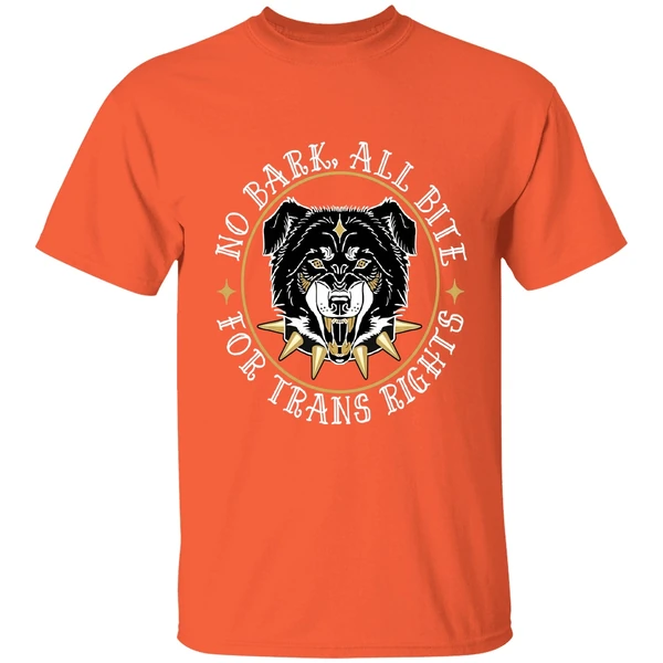 no bark all bite for trans rights fierce dog shirt orange