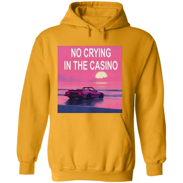No Crying In The Casino Hoodie