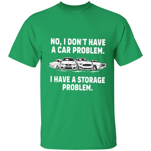 No I Dont Have A Car Problem I Have A Storage Problem Shirt - Image 2