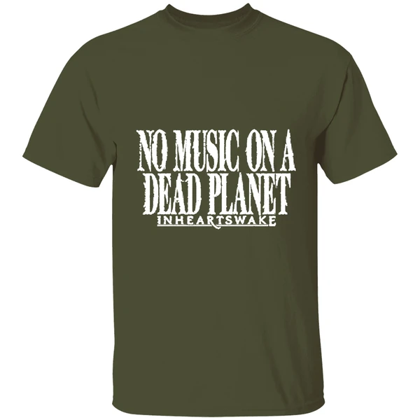 no music on a dead planet in hearts wake shirt militarygreen