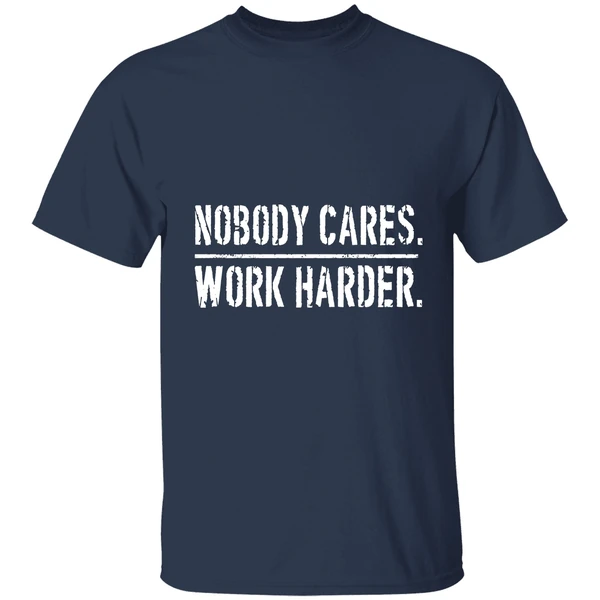 nobody cares work harder shirt navy
