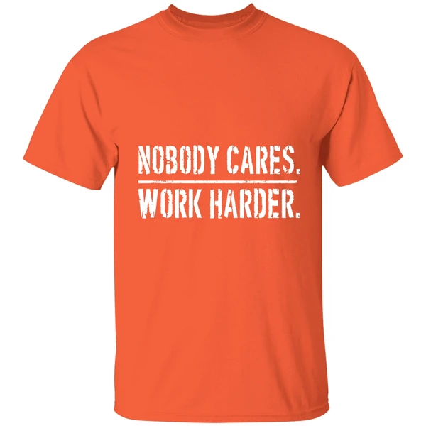 Nobody Cares Work Harder Shirt - Image 6
