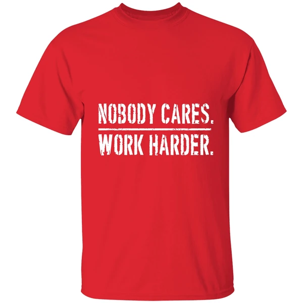 Nobody Cares Work Harder Shirt - Image 7