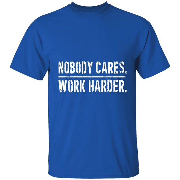 Nobody Cares Work Harder Shirt - Image 8