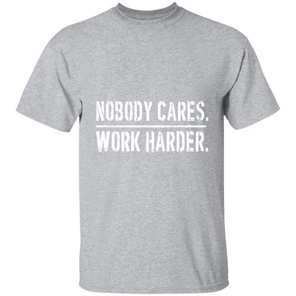 Nobody Cares Work Harder Shirt - Image 9