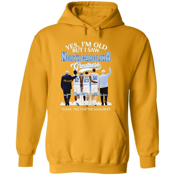 North Carolina Tar Heels Coach And Players Yes Im Old But I Saw Ncth Greatness Hoodie