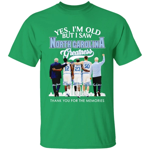 North Carolina Tar Heels Coach And Players Yes Im Old But I Saw Ncth Greatness Shirt - Image 2