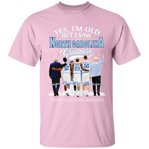 north carolina tar heels coach and players yes im old but i saw ncth greatness shirt lightpink