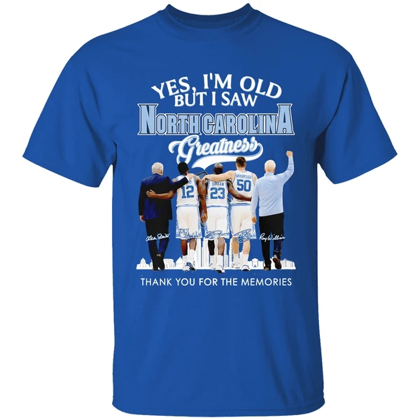 North Carolina Tar Heels Coach And Players Yes Im Old But I Saw Ncth Greatness Shirt - Image 8