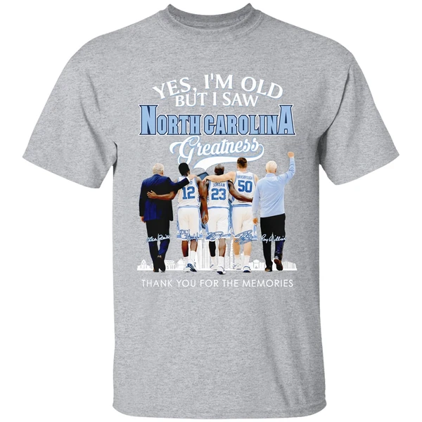 North Carolina Tar Heels Coach And Players Yes Im Old But I Saw Ncth Greatness Shirt - Image 9