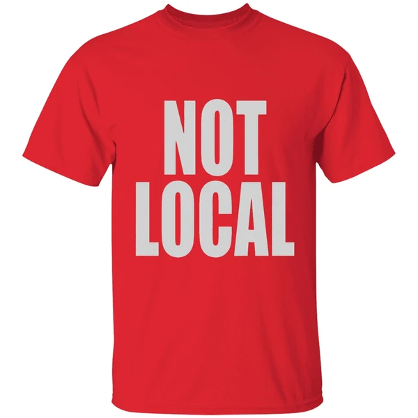 Not Local Shirt - Image 7