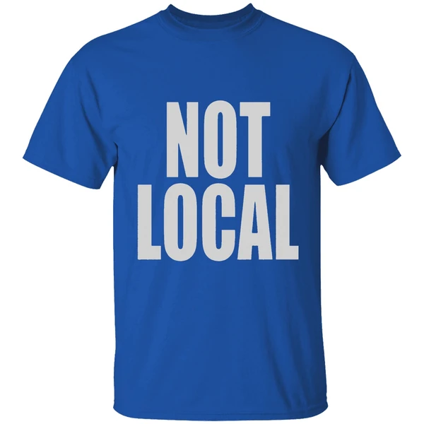 Not Local Shirt - Image 8
