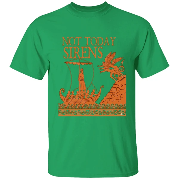 Not Today Sirens Odysseus The Odyssey Ancient Greek Epic Shirt - Image 2