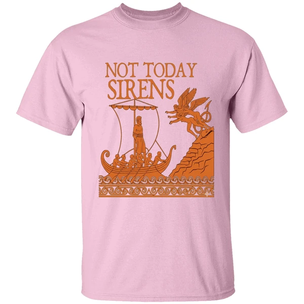 Not Today Sirens Odysseus The Odyssey Ancient Greek Epic Shirt - Image 3