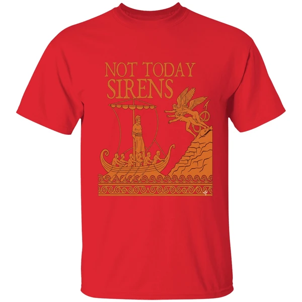 Not Today Sirens Odysseus The Odyssey Ancient Greek Epic Shirt - Image 7