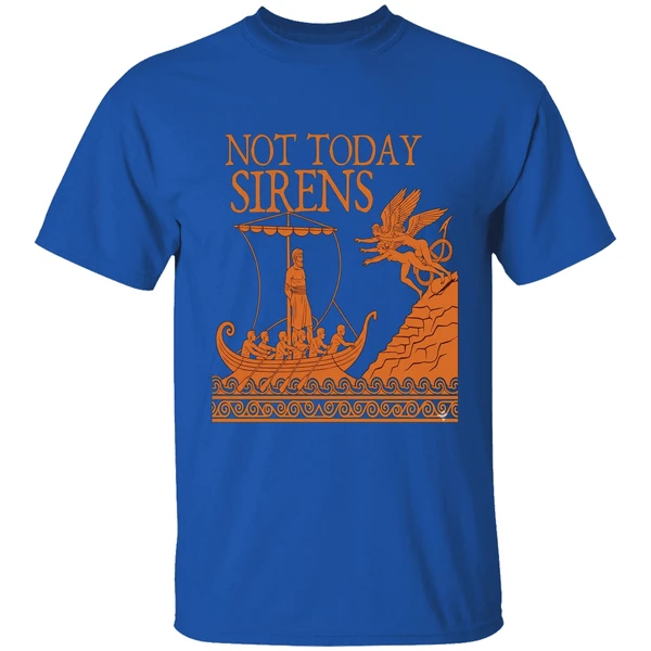 Not Today Sirens Odysseus The Odyssey Ancient Greek Epic Shirt - Image 8