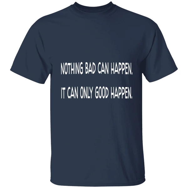 Nothing Bad Can Happen It Can Only Good Happen Trump Shirt - Image 5