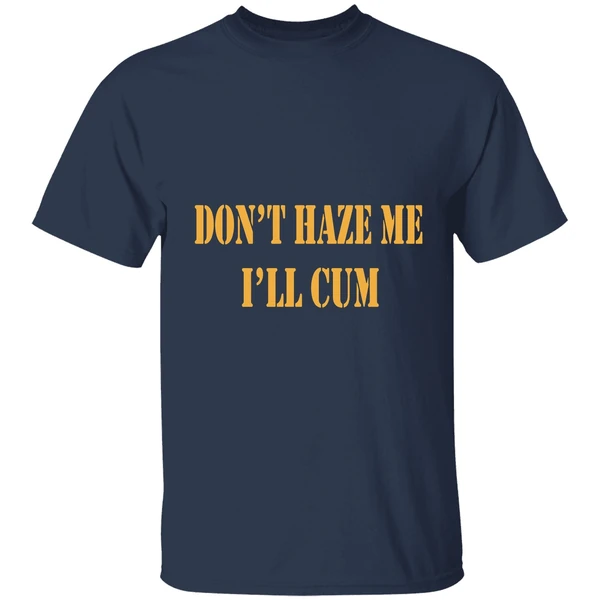 notinregz dont haze me ill cum shirt navy